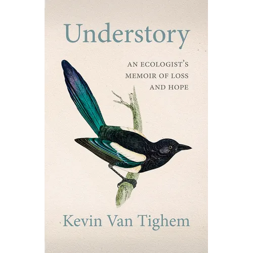 Understory: An Ecologist's Memoir of Loss and Hope