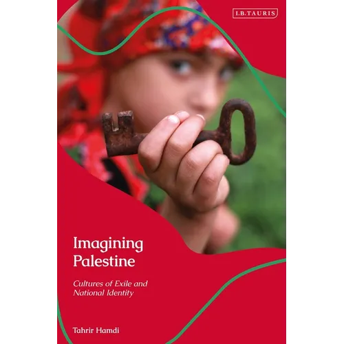 Imagining Palestine: Cultures of Exile and National Identity