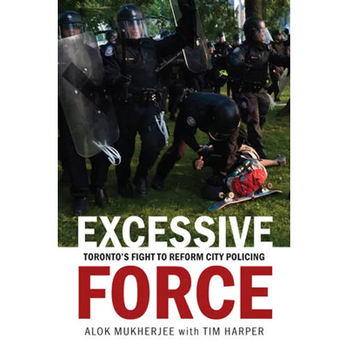 Excessive Force: Toronto's Fight to Reform City Policing
