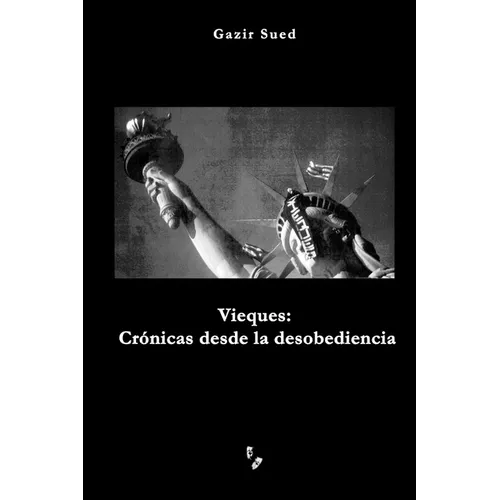 Vieques: Crónicas desde la desobediencia
