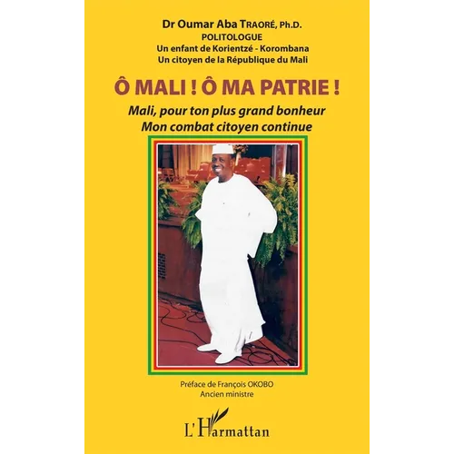 Ô Mali ! Ô Ma patrie ! Mali, pour ton plus grand bonheur mon combat citoyen continue