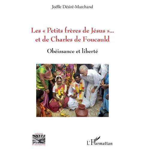 Les "Petits frères de Jésus" et de Charles de Foucauld: Obéissance et liberté