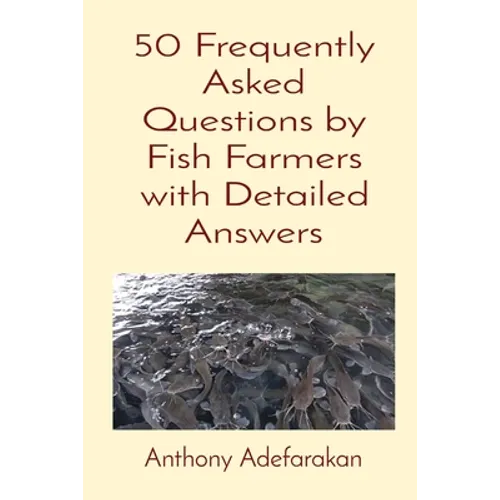 50 Frequently Asked Questions by Fish Farmers with Detailed Answers