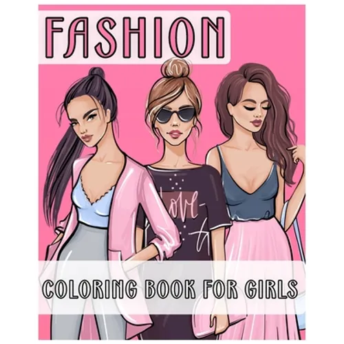 Fashion Coloring Book for Girls: Fashion Coloring Book for Kids