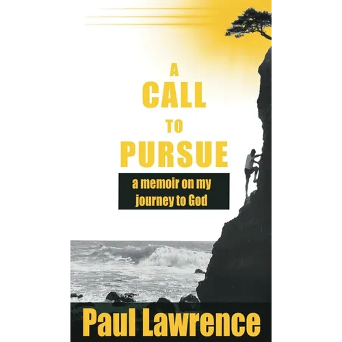 A Call To Pursue: A Memoir on my Journey to God