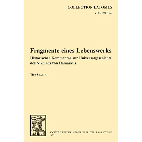 Fragmente Eines Lebenswerks: Historischer Kommentar Zur Universalgeschichte Des Nikolaos Von Damaskus