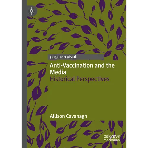 Anti-Vaccination and the Media: Historical Perspectives