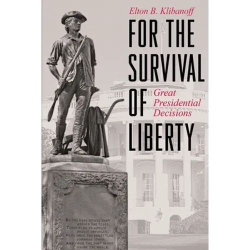 For the Survival of Liberty: Great Presidential Decisions