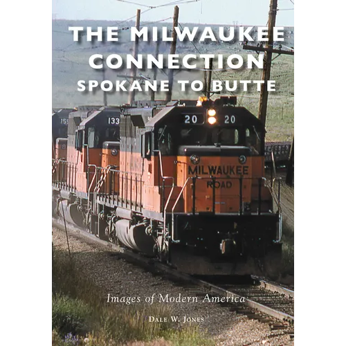 The Milwaukee Connection: Spokane to Butte