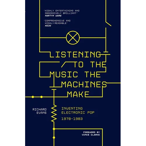 Listening to the Music the Machines Make: Inventing Electronic Pop 1978-1983