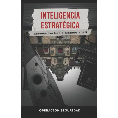 Inteligencia Estratégica: Escenarios hacia México 2025