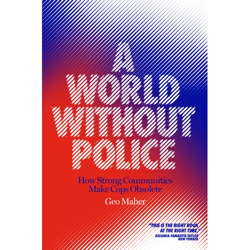 A World Without Police: How Strong Communities Make Cops Obsolete
