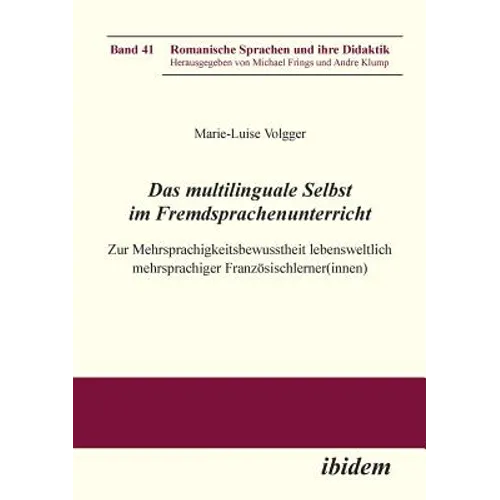 Das multilinguale Selbst im Fremdsprachenunterricht. Zur Mehrsprachigkeitsbewusstheit lebensweltlich mehrsprachiger Französischlerner(innen)
