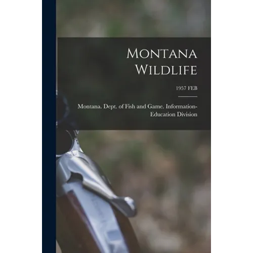 Montana Wildlife; 1957 FEB