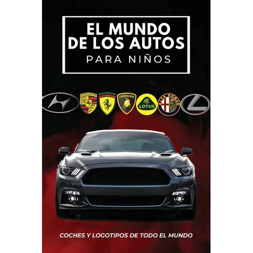 El mundo de los autos para niños: Libro colorido para niños, logotipos de marcas de automóviles con bonitas imágenes de automóviles de todo el mundo,