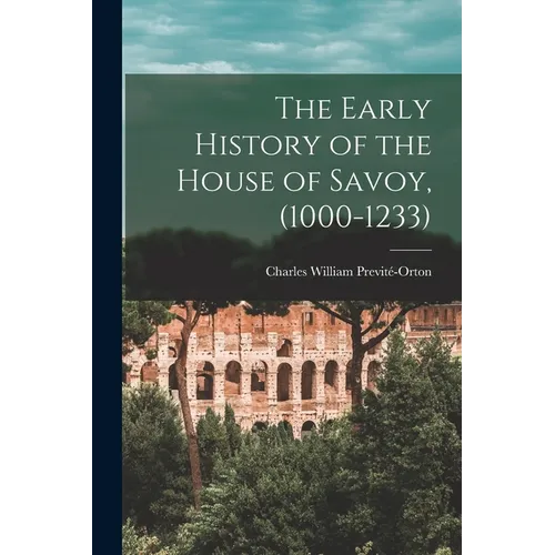 The Early History of the House of Savoy, (1000-1233)