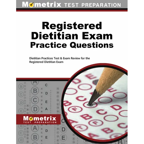 Registered Dietitian Exam Practice Questions: Dietitian Practice Tests & Exam Review for the Registered Dietitian Exam