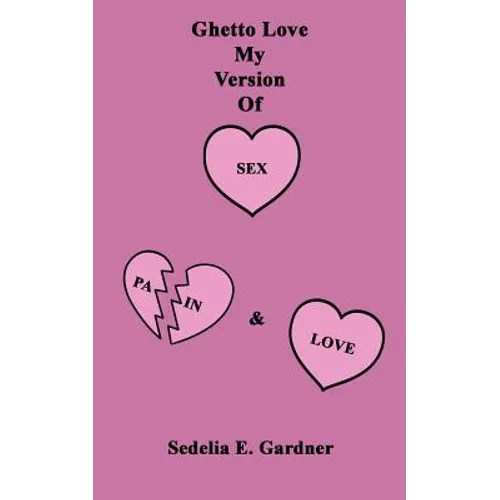 Ghetto Love My Version of Sex, Pain & Love