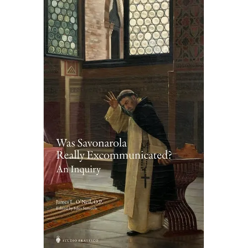 Was Savonarola Really Excommunicated?: An Inquiry