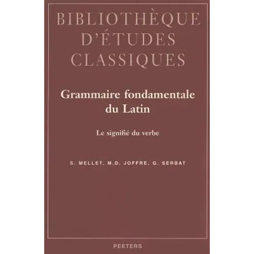 Grammaire Fondamentale Du Latin. Le Signifie Du Verbe