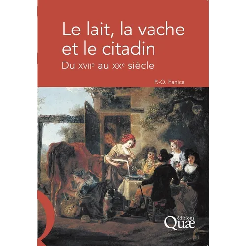 Le lait, la vache et le citadin: Du xviie au xxe siècle