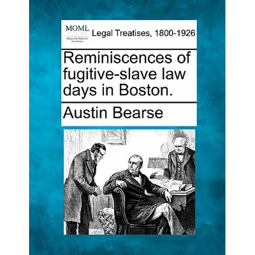 Reminiscences of Fugitive-Slave Law Days in Boston.