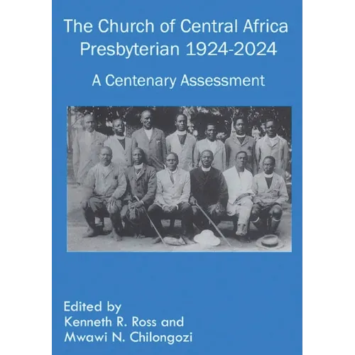 The Church of Central Africa Presbyterian 1924-2024: A Centenary Assessment