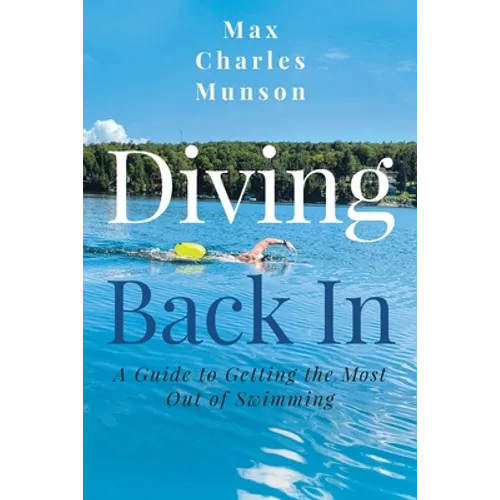 Diving Back In: A Guide to Getting the Most Out of Swimming