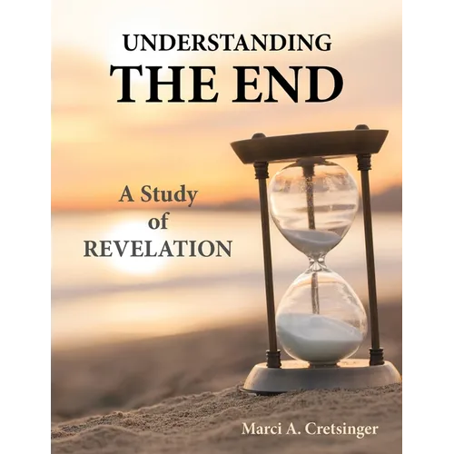 Understanding the End: A Study of Revelation