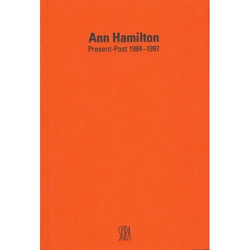 Ann Hamilton: Present-Past 1984-1997