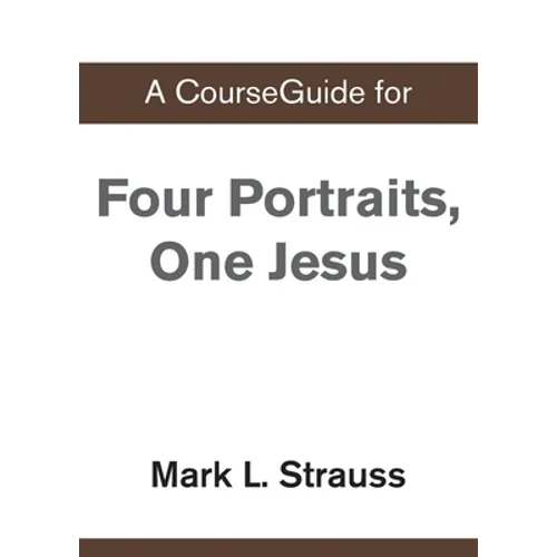 A CourseGuide for Four Portraits, One Jesus