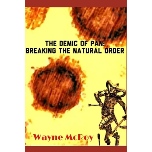 The Demic Of Pan: Breaking The Natural Order