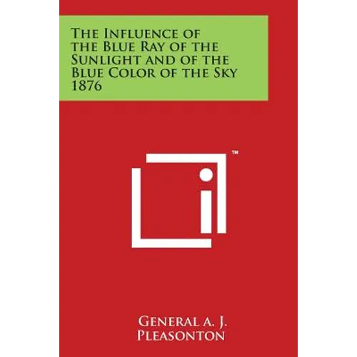 The Influence of the Blue Ray of the Sunlight and of the Blue Color of the Sky 1876