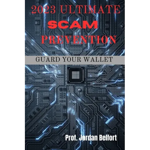 2023 Ultimate Scam Prevention: guard your wallet