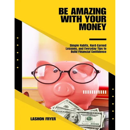 Be Amazing With Your Money
