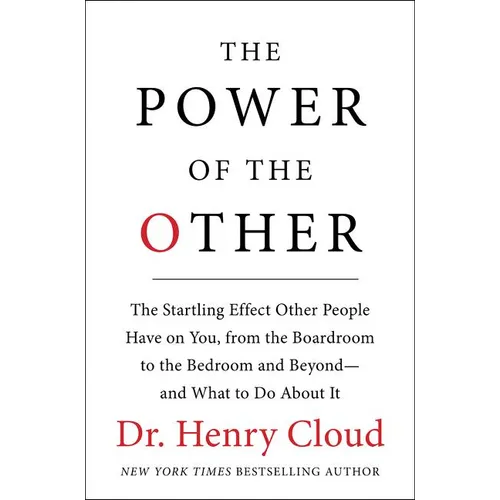 The Power of the Other: The Startling Effect Other People Have on You, from the Boardroom to the Bedroom and Beyond-And What to Do about It