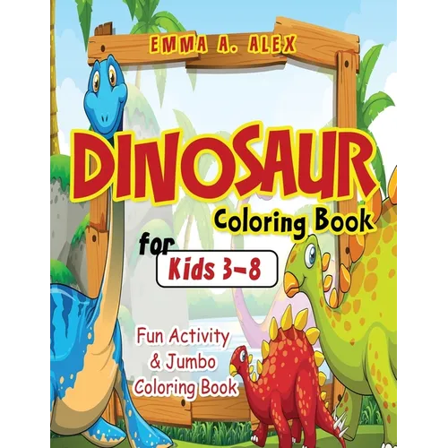 Dinosaur Coloring Book For Kids 3-8: Fun Activity & Jumbo Coloring Book