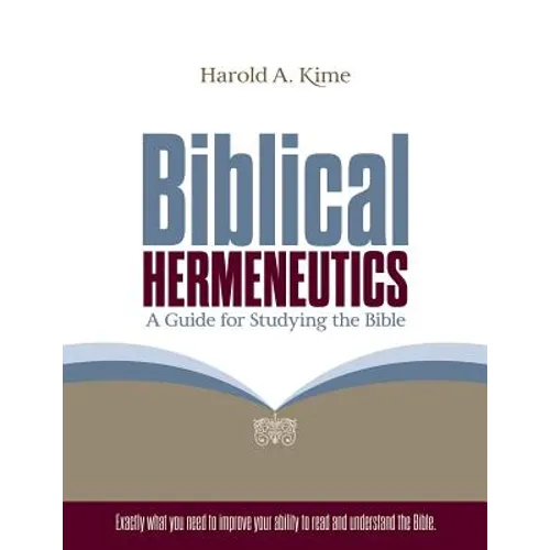 Biblical Hermeneutics: A Guide for Studying the Bible