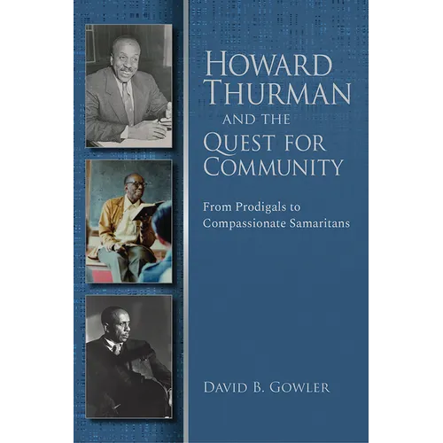 Howard Thurman and the Quest for Community: From Prodigals to Compassionate Samaritans