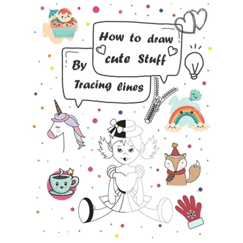 How to draw cute stuff by Tracing lines: Easy and fun step by step suitable for children and teens