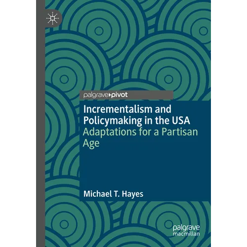 Incrementalism and Policymaking in the USA: Adaptations for a Partisan Age