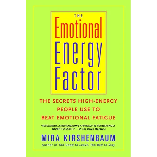 The Emotional Energy Factor: The Secrets High-Energy People Use to Beat Emotional Fatigue
