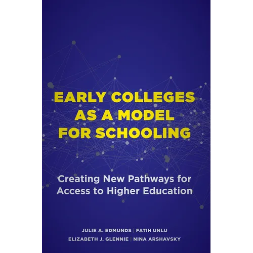 Early Colleges as a Model for Schooling: Creating New Pathways for Access to Higher Education