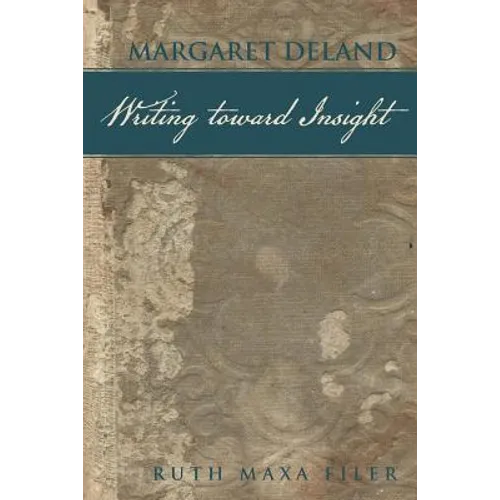 Margaret Deland Writing Toward Insight