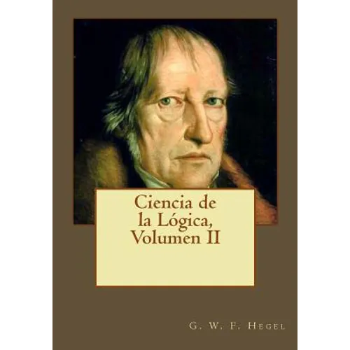 Ciencia de la Lógica, Volumen II