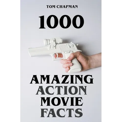1000 Amazing Action Movie Facts