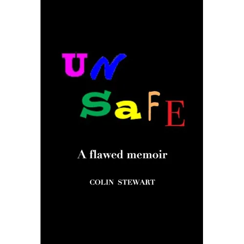 Unsafe: A flawed memoir