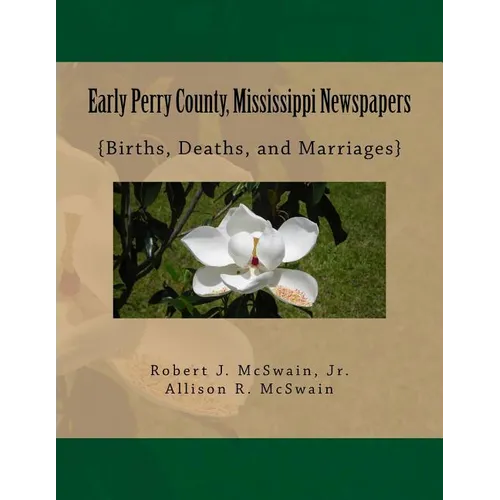Early Perry County, Mississippi Newspapers: {Births, Deaths, and Marriages}