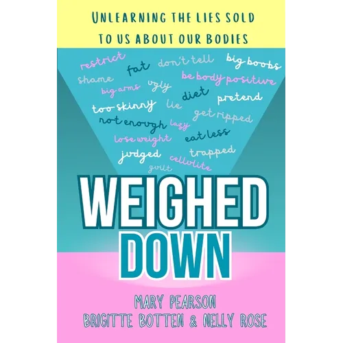 Weighed Down: Unlearning the list sold to us about our bodies