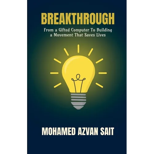 Breakthrough: From a Gifted Computer to Building a Movement That Saves Lives
